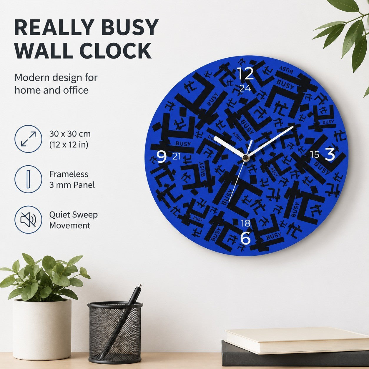Modern Office Slogan Wall Clock, Frameless 3 mm Panel, Really Busy Design